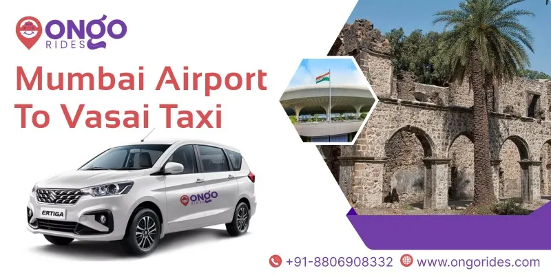  Mumbai airport to Vasai Taxi | Mumbai airport to Vasai Cab Booking- OnGo Rides
