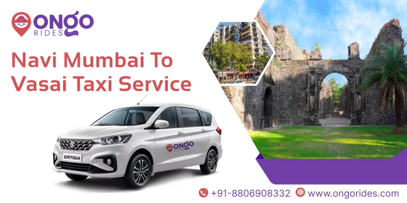 Navi Mumbai to Vasai Taxi | Navi Mumbai to Vasai Cab Service - Ongo Rides